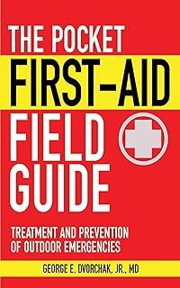 The Pocket First-Aid Field Guide: Treatment and Prevention o
