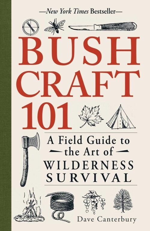 Bushcraft 101: A Field Guide to the Art of Wilderness Surviv